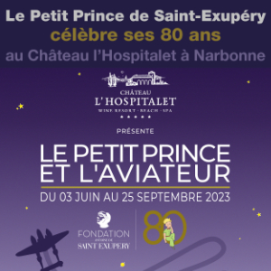 Le Petit Prince célèbre ses 80 ans<br>au Château l’Hospitalet