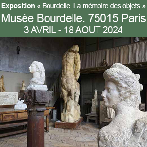 Exposition I « Bourdelle. La mémoire des objets » du 3 avril au 18 août 2024