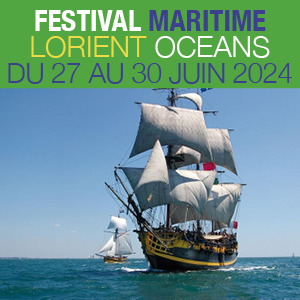 FESTIVAL MARITIME LORIENT OCEANS DU 27 AU 30 JUIN 2024 !