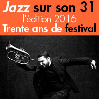 Jazz sur son 31<br>du 8 au 23 octobre<br>l'édition 2016<br>en Haute-Garonne (31)