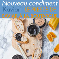 Chez Kaviari<br>Nouveau condiment <br>Pressé de Caviar<br>à la Boutargue