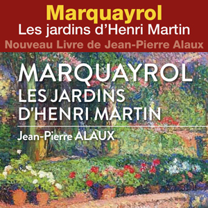 Marquayrol<br>Les jardins D’Henri Martin<br>de Jean-Pierre ALAUX