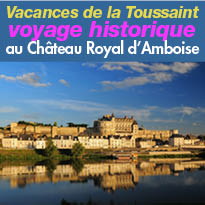 Un voyage historique<br>au Château Royal d’Amboise<br>Pendant les vacances<br>de la Toussaint