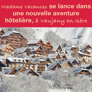 2022, Nouvel Hôtel Madame Vacances à Vaujany