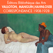Éd. Bibliothèque des Arts<br>Vallotton, Manguin, Hahnloser<br>CORRESPONDANCE 1908-1928