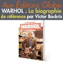 Biographie<br>ÉDITIONS GLOBE<br>￼VICTOR BOCKRIS<br>WARHOL<br>LA BIOGRAPHIE