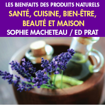 Les bienfaits des produits naturels<br>Sophie Macheteau<br>aux éditions PRAT