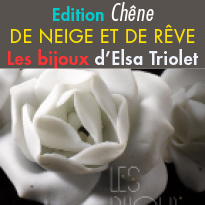 un beau livre<br>et une exposition<br>De neige et de rêve<br>Les bijoux d’Elsa Triolet