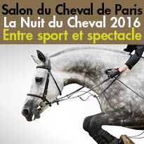 La Nuit du Cheval 2016<br>Salon du Cheval<br>de Paris<br>du 26 novembre<br>au 4 decembre 2016