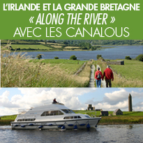 L’Irlande et la Grande Bretagne<br>« along the river »<br>avec Les Canalous