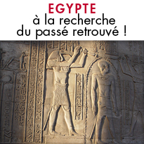Egypte, à la recherche du passé retrouvé !