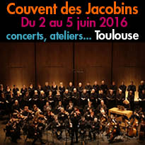 Toulouse (31)<br> Couvent des Jacobins<br>Du 2 au 5 juin<br>concerts...