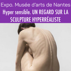 Sculpture hyperréaliste au Musée d’arts de Nantes