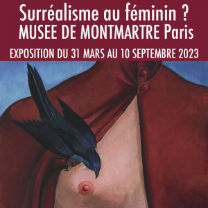Musée de Montmartre. Paris. Exposition : surréalisme au féminin ?