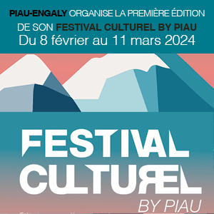 Du 8 février au 11 mars 2024, première édition de son Festival Culturel by Piau