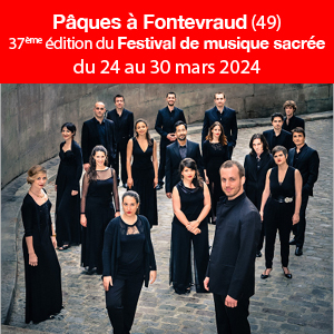 Fontevraud : Passion, festival de Musique sacrée du 24 au 30 mars 2024