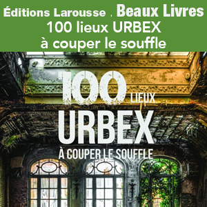 Nouveautés - Beaux livres. 100 lieux URBEX à couper le souffle