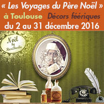 « Les Voyages du Père Noël »<br>à Toulouse<br>Création 2016<br>RoseBasilic