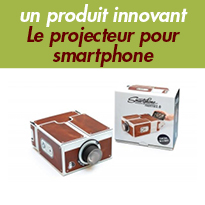 Produit innovant<br>Le projecteur<br>pour smartphone