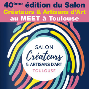 40ème édition du Salon<br>Créateurs & Artisans d’Art