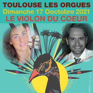 Toulouse Les Orgues :<br>Le Violon du Cœur le 17/10/21