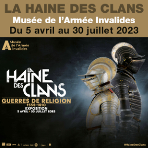 LA HAINE DES CLANS<br>Musée de l'Armée Invalides