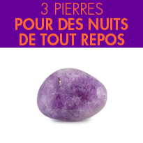 Bien-être au naturel<br>3 pierres<br>pour bien dormir