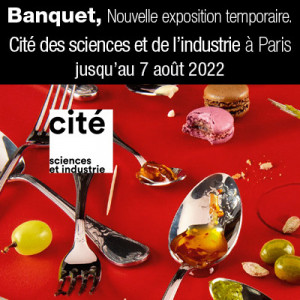 Exposition Banquet, à la Cité des sciences et de l’industrie