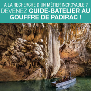 Le Gouffre de Padirac recrute des guides-bateliers...
