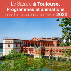 Toulouse, Expos, jeu de piste, visites guidées, projections de films d’animation…à l'espaces EDF Bazacle