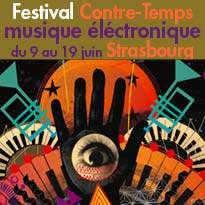 Strasbourg<br>Festival Contre-Temps<br>musique éléctro