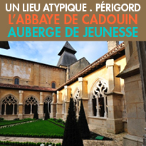 Auberge de Jeunesse<br>L’abbaye de Cadouin<br>un lieu de charme<br>au coeur du Périgord