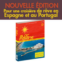 Le Bloc Marine<br>L’indispensable pour une croisière<br>de rêve en Espagne<br>et au Portugal