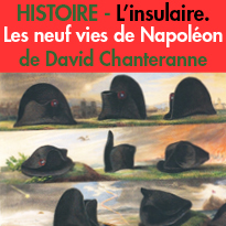 Napoléon l’insulaire.<br>Les neuf vies de Napoléon<br>de David Chanteranne