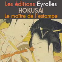 Beaux livres<br>Hokusai<br>Le maître de l’estampe<br>Editions Eyrolles