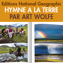 HYMNE A LA TERRE<br>Art Wolfe<br>Editions National Geographic
