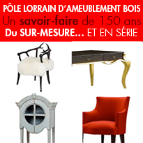 La Lorraine,<br>terre de design<br>spécialiste du meuble sur mesure... <br>en série