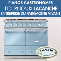 Les « Pianos Gastronomes »<br>Lacanche<br> «Entreprise du Patrimoine Vivant »