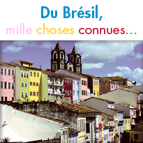 Du Brésil, mille choses connues...