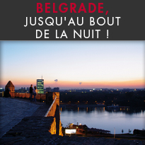 Belgrade, jusqu'au bout de la nuit !
