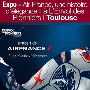 Exposition I « Air France, une histoire d’élégance » à L’Envol des Pionniers de Toulouse