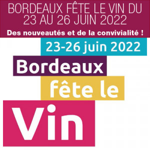 BORDEAUX FÊTE LE VIN DU 23 AU 26 JUIN 2022