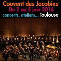 Toulouse (31)<br> Couvent des Jacobins<br>Du 2 au 5 juin<br>concerts...