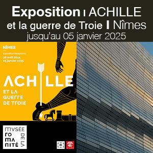 NÎMES I Achille et la guerre de Troie I Exposition jusqu'au 05 janvier 2025