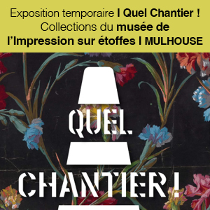 Exposition : Quel Chantier ! au musée de l'Impression sur étoffes