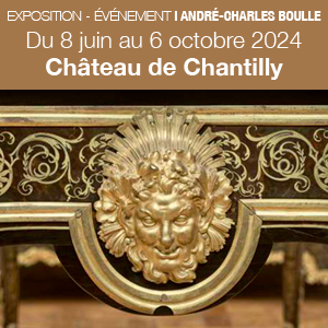 EXPOSITION I ANDRÉ-CHARLES BOULLE I château de Chantilly