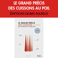 Les éditions Homo Habilis LE GRAND PRÉCIS DES CUISSONS AU POIL