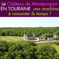 Une immersion<br>dans un passé<br>Le Château<br>de Montpoupon (37)